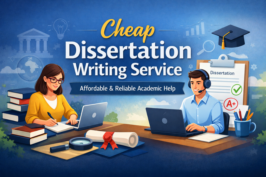 Cheap Dissertation Writing Service | Affordable & Professional Help Online